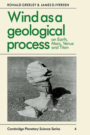 Wind as a Geological Process: On Earth, Mars, Venus and Titan de Ronald Greeley