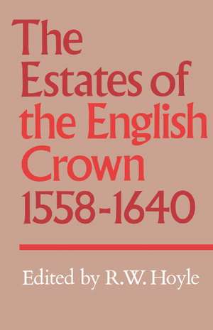 The Estates of the English Crown, 1558–1640 de R. W. Hoyle