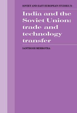 India and the Soviet Union: Trade and Technology Transfer de Santosh K. Mehrotra