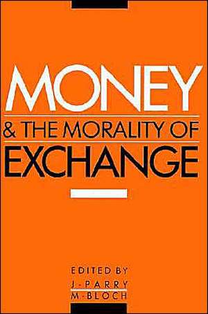 Money and the Morality of Exchange de Jonathan Parry