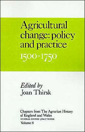 Chapters from The Agrarian History of England and Wales: Volume 3, Agricultural Change: Policy and Practice, 1500–1750 de Joan Thirsk