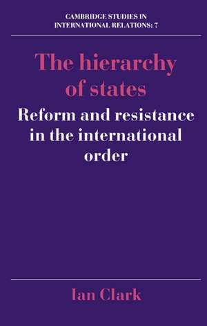 The Hierarchy of States: Reform and Resistance in the International Order de Ian Clark