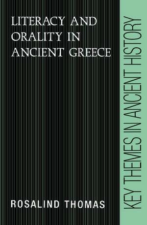 Literacy and Orality in Ancient Greece de Rosalind Thomas