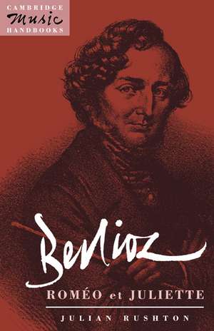 Berlioz: Roméo et Juliette de Julian Rushton