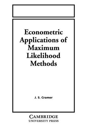 Econometric Applications of Maximum Likelihood Methods de Jan Salomon Cramer