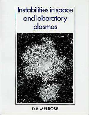 Instabilities in Space and Laboratory Plasmas de D. B. Melrose