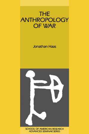 The Anthropology of War de Jonathan Haas