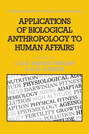 Applications of Biological Anthropology to Human Affairs de C. G. Nicholas Mascie-Taylor