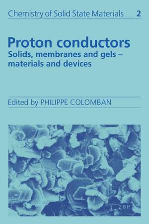 Proton Conductors: Solids, Membranes and Gels - Materials and Devices de Philippe Colomban