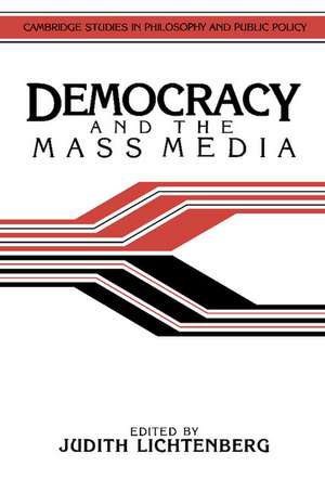 Democracy and the Mass Media: A Collection of Essays de Judith Lichtenberg