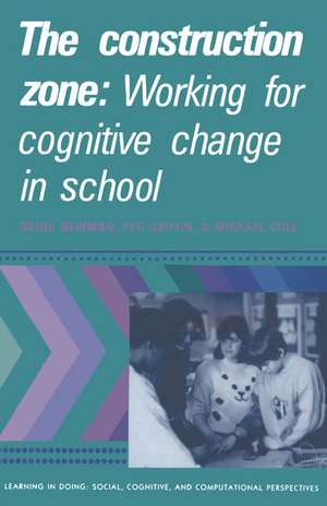 The Construction Zone: Working for Cognitive Change in School de Denis Newman