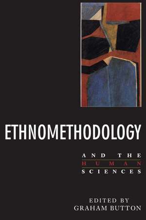 Ethnomethodology and the Human Sciences de Graham Button