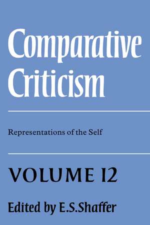 Comparative Criticism: Volume 12, Representations of the Self de E. S. Shaffer