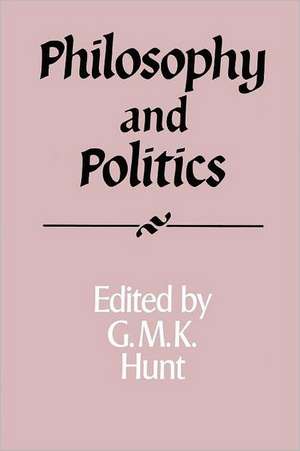 Philosophy and Politics de G. M. K. Hunt