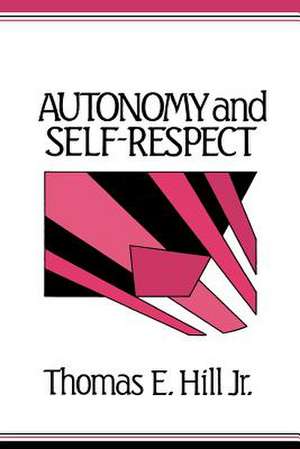 Autonomy and Self-Respect de Thomas E. Hill, Jr