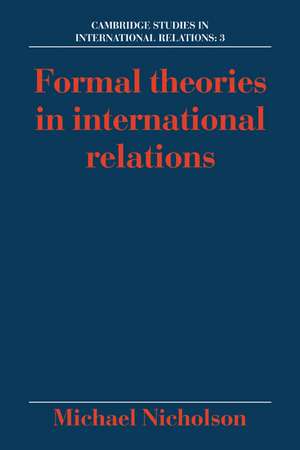 Formal Theories in International Relations de Michael Nicholson