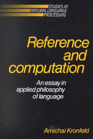 Reference and Computation: An Essay in Applied Philosophy of Language de Amichai Kronfeld