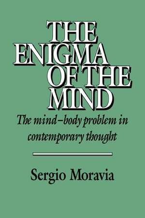 The Enigma of the Mind: The Mind-Body Problem in Contemporary Thought de Sergio Moravia