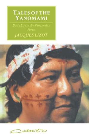 Tales of the Yanomami: Daily Life in the Venezuelan Forest de Jacques Lizot