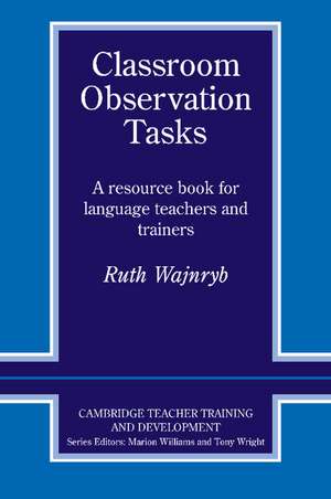 Classroom Observation Tasks: A Resource Book for Language Teachers and Trainers de Ruth Wajnryb