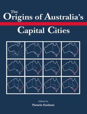 The Origins of Australia's Capital Cities de Pamela Statham