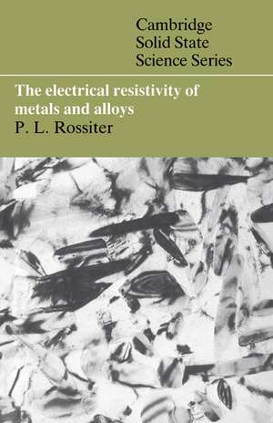 The Electrical Resistivity of Metals and Alloys de Paul L. Rossiter