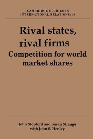 Rival States, Rival Firms: Competition for World Market Shares de John M. Stopford