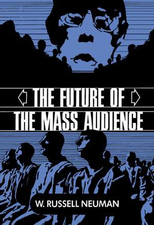 The Future of the Mass Audience de W. Russell Neuman