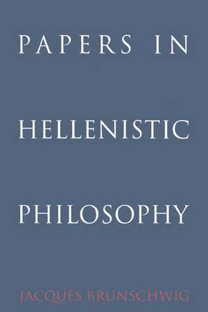 Papers in Hellenistic Philosophy de Jacques Brunschwig