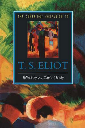 The Cambridge Companion to T. S. Eliot de A. David Moody