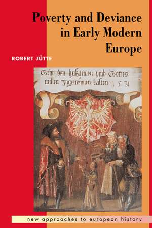 Poverty and Deviance in Early Modern Europe de Robert Jütte