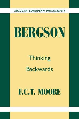 Bergson: Thinking Backwards de F. C. T. Moore