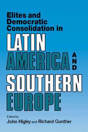 Elites and Democratic Consolidation in Latin America and Southern Europe de John Higley