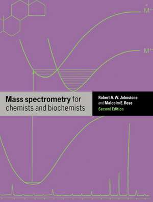 Mass Spectrometry for Chemists and Biochemists de Robert A. W. Johnstone