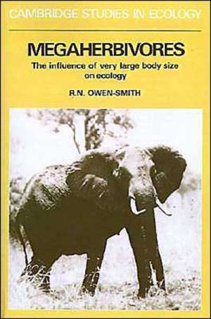 Megaherbivores: The Influence of Very Large Body Size on Ecology de R. Norman Owen-Smith