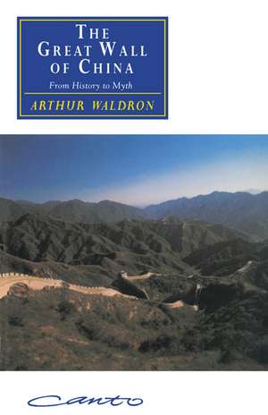 The Great Wall of China: From History to Myth de Arthur Waldron