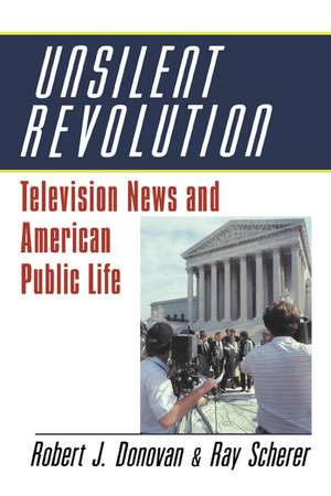 Unsilent Revolution: Television News and American Public Life, 1948–1991 de Robert J. Donovan