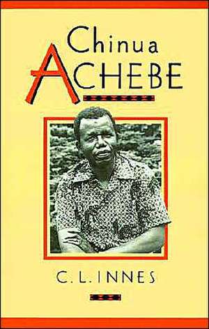 Chinua Achebe de Catherine Lynnette Innes