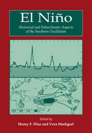 El Niño: Historical and Paleoclimatic Aspects of the Southern Oscillation de Henry F. Diaz