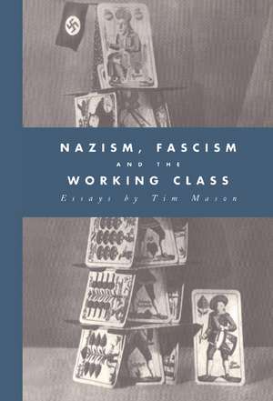 Nazism, Fascism and the Working Class de Timothy W. Mason