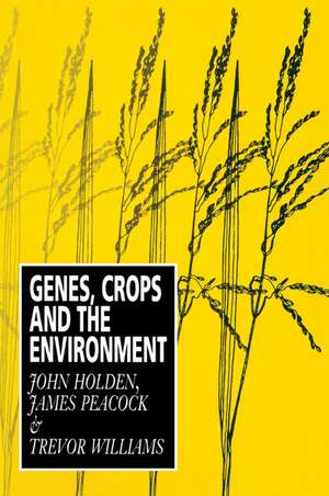 Genes, Crops and the Environment de John Holden