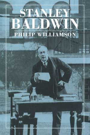 Stanley Baldwin: Conservative Leadership and National Values de Philip Williamson