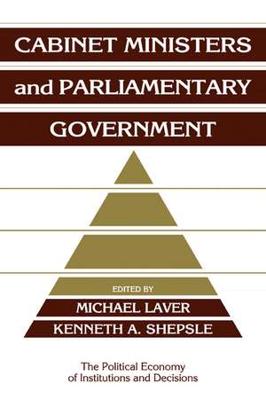 Cabinet Ministers and Parliamentary Government de Michael Laver