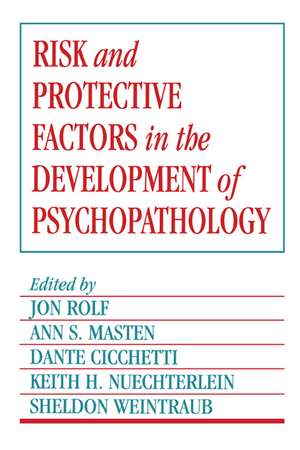 Risk and Protective Factors in the Development of Psychopathology de Jon Rolf