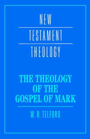 The Theology of the Gospel of Mark de W. R. Telford