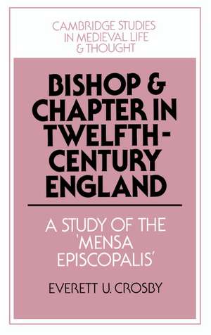 Bishop and Chapter in Twelfth-Century England: A Study of the 'Mensa Episcopalis' de Everett U. Crosby