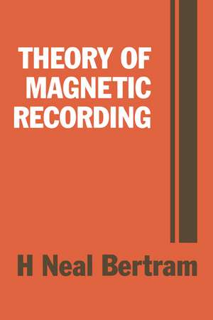 Theory of Magnetic Recording de H. Neal Bertram