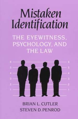 Mistaken Identification: The Eyewitness, Psychology and the Law de Brian L. Cutler