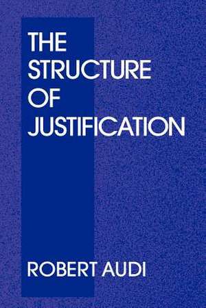 The Structure of Justification de Robert Audi