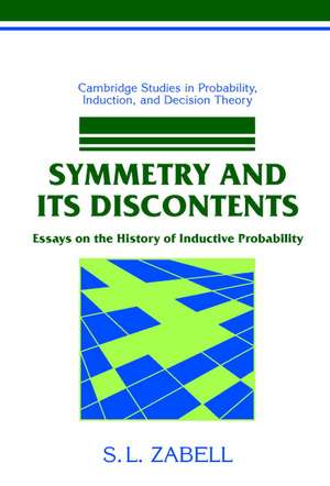 Symmetry and its Discontents: Essays on the History of Inductive Probability de S. L. Zabell